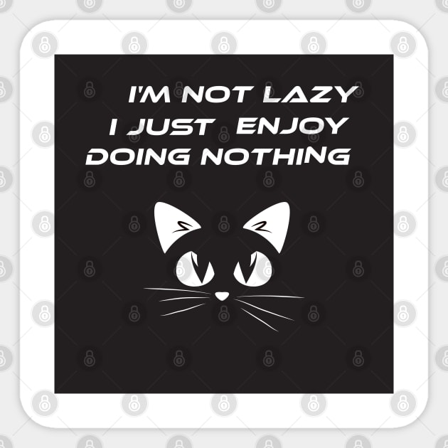 I'm not lazy i just enjoy doing nothing cat Sticker by Duodesign